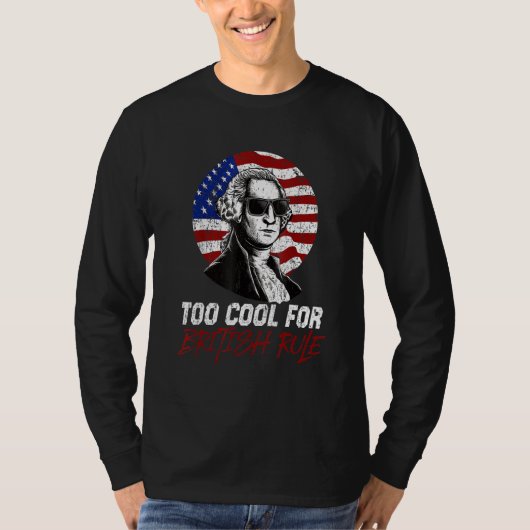 Too Cool For British Rule  4th July Tシャツ (正面)