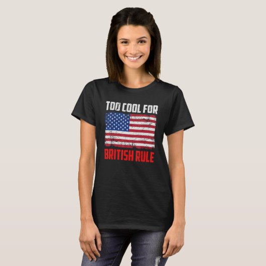 Too Cool For British Rule  4th July Usa Flag Tシャツ (正面フル)
