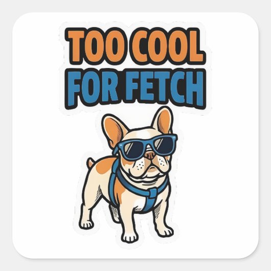 Too Cool For Fetch フレンチブルドッグ ステッカー (正面)
