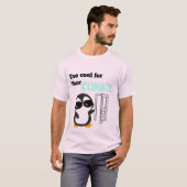 Too Cool for Your Climate Funny Penguin Tシャツ (正面フル)