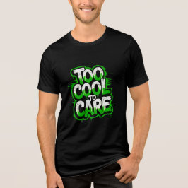 Too Cool To Care — メンズ大胆なタイポグラフィTシャツ トライブレンドTシャツ