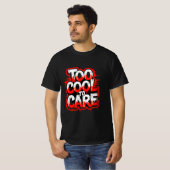 Too Cool To Care — Men’s Bold Typography Tee Tシャツ (正面フル)
