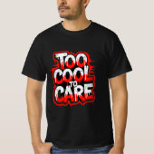 Too Cool To Care — Men’s Bold Typography Tee Tシャツ (正面)
