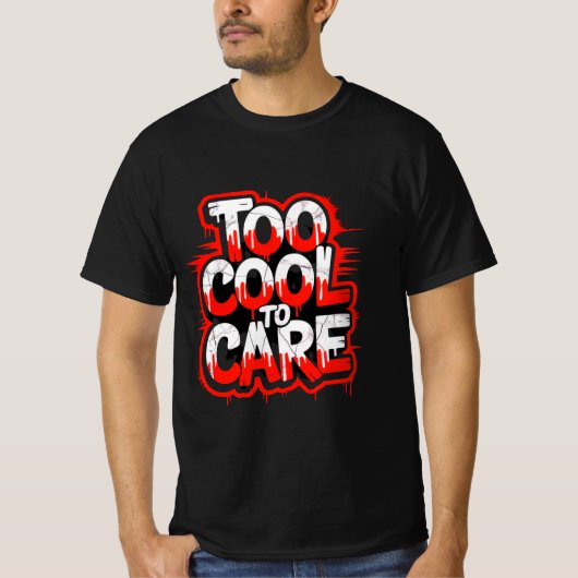Too Cool To Care — Men’s Bold Typography Tee Tシャツ (正面)