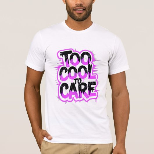 Too Cool To Care — Men’s Bold Typography Tee Tシャツ (正面)