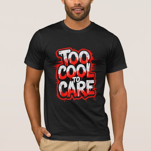 Too Cool To Care — Men’s Bold Typography Tee Tシャツ (正面)