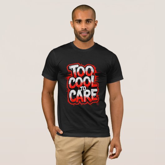 Too Cool To Care — Men’s Bold Typography Tee Tシャツ (正面フル)
