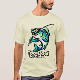 Too Cool to Catch – Funny Fishing Fish Tシャツ