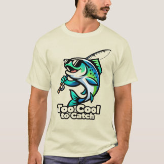 Too Cool to Catch – Funny Fishing Fish Tシャツ