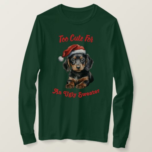 Too Cute for an Ugly Sweater Dachshund  Tシャツ (デザイン正面)