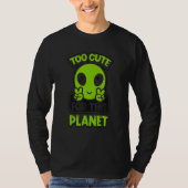 Too Cute For This Planet Conspiracy Alien Alien Tシャツ (正面)