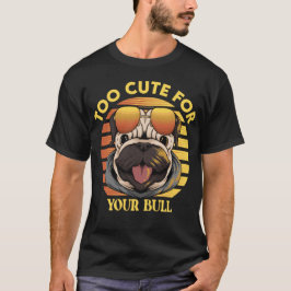 Too Cute for Your Bull – Stylischer Mops mit Sonne Tシャツ