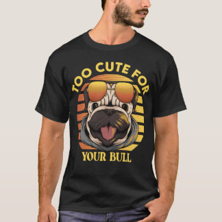 Too Cute for Your Bull – Stylischer Mops mit Sonne Tシャツ