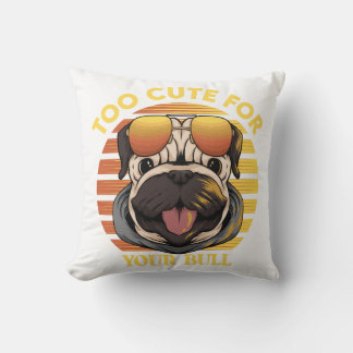 Too Cute for Your Bull - Stylisches Mops Kissen クッション