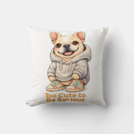 Too Cute to Be Serious – Funny French Bulldog  クッション