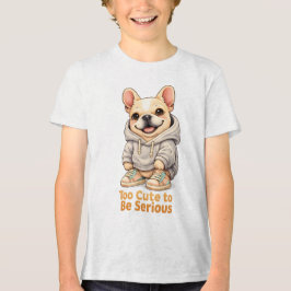 Too Cute to Be Serious – Funny French Bulldog  トライブレンドＴシャツ
