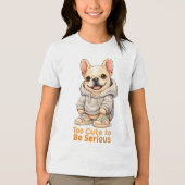 Too Cute to Be Serious – Funny French Bulldog トライブレンドTシャツ (正面)