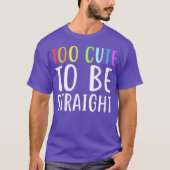 Too Cute To Be Straight for LGBT Pride Tシャツ (正面)