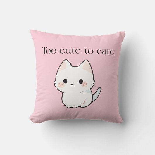 Too Cute to Care Pillow – Sassy Cute Cushion クッション (正面)