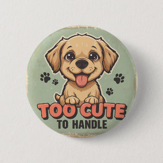 Too Cute to Handle Dog Button 缶バッジ