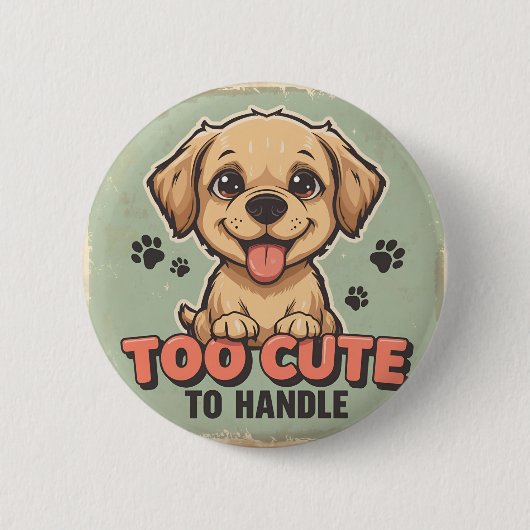 Too Cute to Handle Dog Button 缶バッジ (正面)