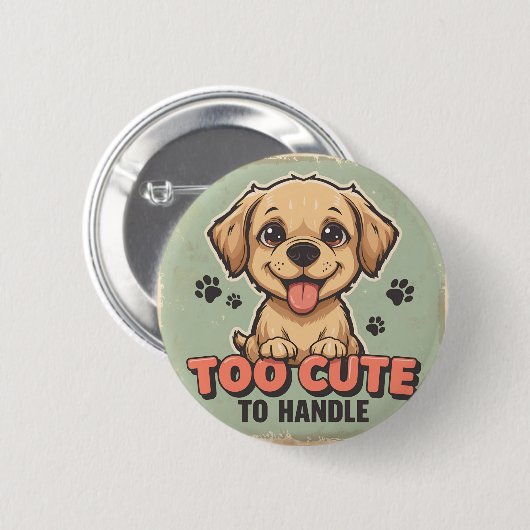 Too Cute to Handle Dog Button 缶バッジ (正面&裏面)
