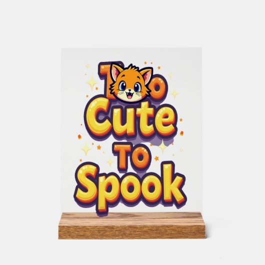 Too Cute To Spook Cat アクリルサイン (正面)