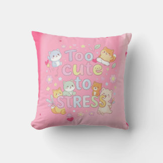Too Cute to Stress Pillow – Funny Cute Cushion クッション