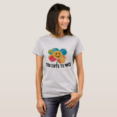 Too cute to wilt joyful flower T-Shirt Tシャツ (正面フル)