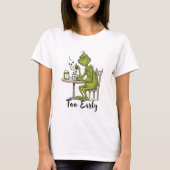 Too Early Grumpy Green Monster Morning Coffee Tシャツ (正面)