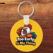 Too early is my thing , roaster quote キーホルダー (正面)
