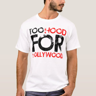 Too Hood for Hollywood Tシャツ