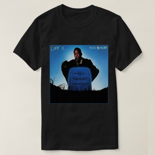 Too $hort - Life is... Classic T-Shirt Tシャツ (デザイン正面)