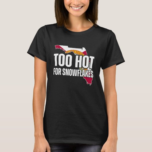 Too Hot For Snowflakes Florida Flag Map State  Say Tシャツ (正面)