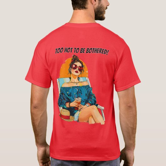 Too Hot To Be Bothered Fun Summer Design Tシャツ (裏面)