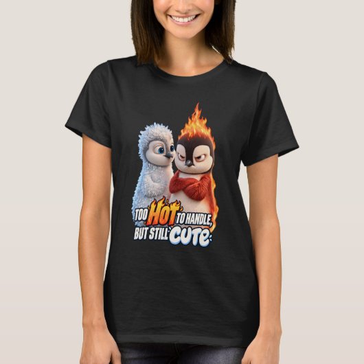 Too Hot to Handle but Still Cute Tシャツ (正面)