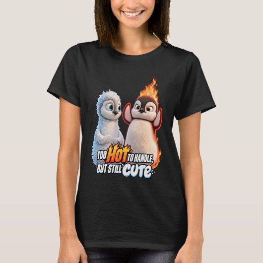 Too Hot to Handle but Still Cute Tシャツ (正面)
