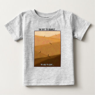 Too Hot To Handle Too Wild To Leave Desert Camping ベビーTシャツ