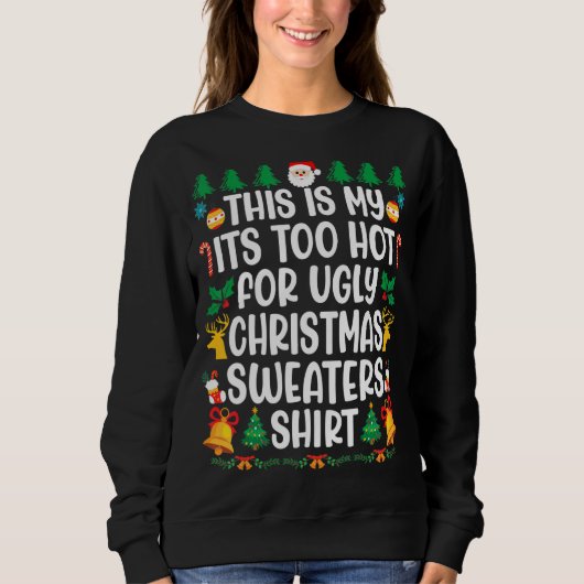 Too Hot Ugly Christmas Sweaters  Xmas Men Women Fa スウェットシャツ (正面)
