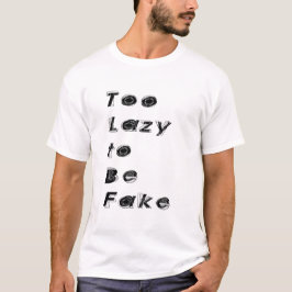 Too Lazy to Be Fake Quote Tシャツ