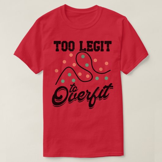 Too Legit To Overfit Deep Learning Science - Tech Tシャツ (デザイン正面)
