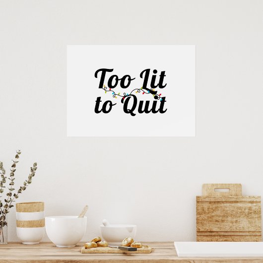Too Lit to Quit, Christmas Lights Design, Gift ポスター (キッチン)