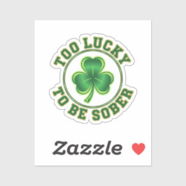 Too Lucky To Be Sober Funny Drinking St Patrick  シール