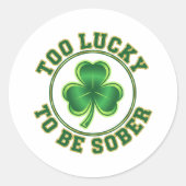 Too Lucky To Be Sober Funny Drinking St Patrick  ラウンドシール (正面)