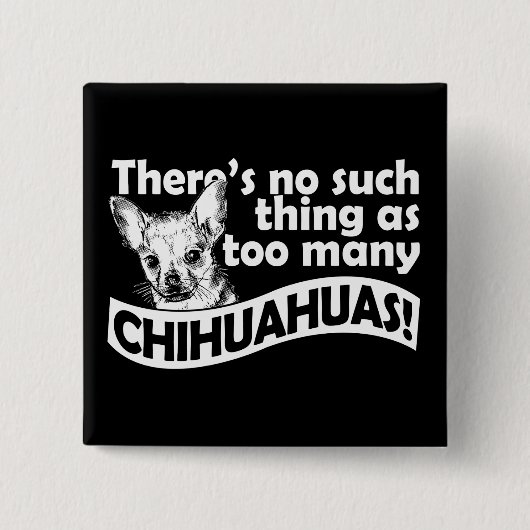 Too Many Chihuahuas 缶バッジ (正面)