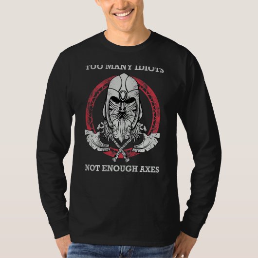 Too Many Idiots Not Enough Axes BACKPRINT Viking Tシャツ (正面)