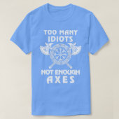 Too Many Idiots Not Enough Axes Viking 2 Tシャツ (デザイン正面)
