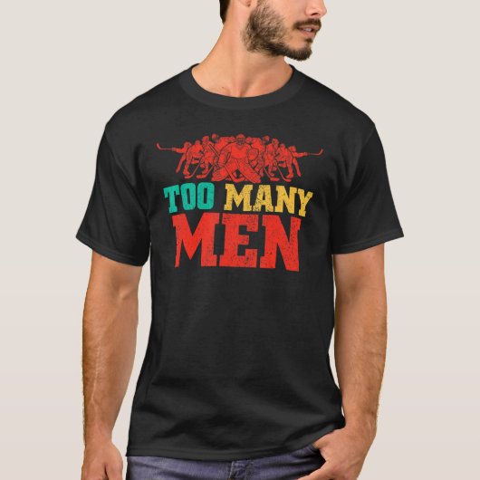 Too Many Men On The Ice Hockey Penalty Joke Quote Tシャツ (正面)