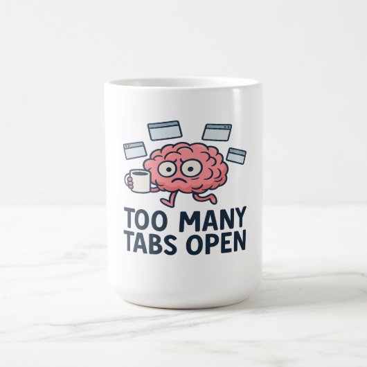 Too Many Tabs Open - Funny Brain Humor コーヒーマグカップ (中央)