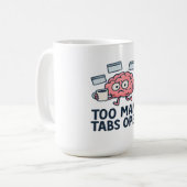 Too Many Tabs Open - Funny Brain Humor コーヒーマグカップ (正面左)